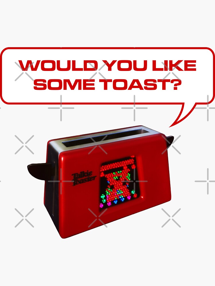 "Would You Like Some Toast?" Sticker for Sale by kryten4k Redbubble
