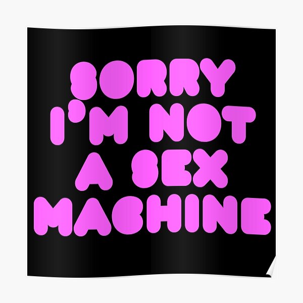 I'm not a sex machine Poster