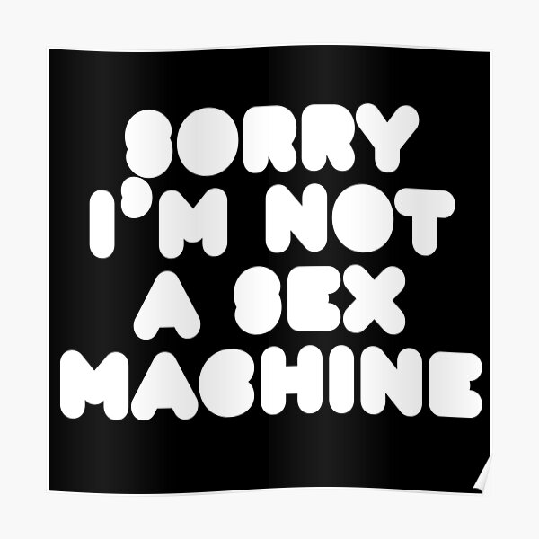 I'm not a sex machine Poster