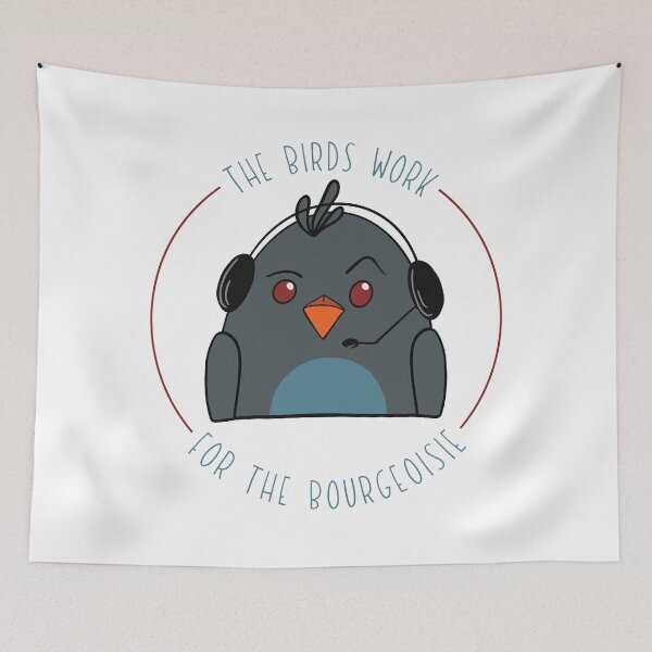 Item preview, The Birds Work for the Bourgeoisie designed and sold by logankinkade.