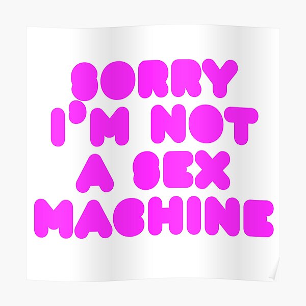 I'm not a sex machine Poster