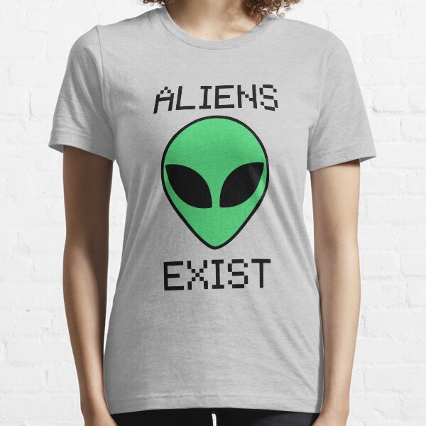 aliens exist t shirt