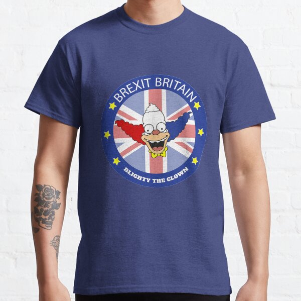 Brexit Britain Blighty The Clown - Funny Best Brexit tshirt - Fun Brexit t-shirt - Uk Brexit Shirt - Exit Brexit Shirt - No Brexit tshirt - United Kingdom Classic T-Shirt