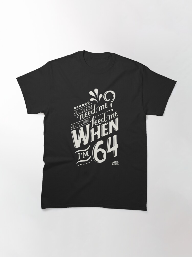 Lyrics By Lennon And Mccartney When Im 64 T Shirt By Auramcnealy