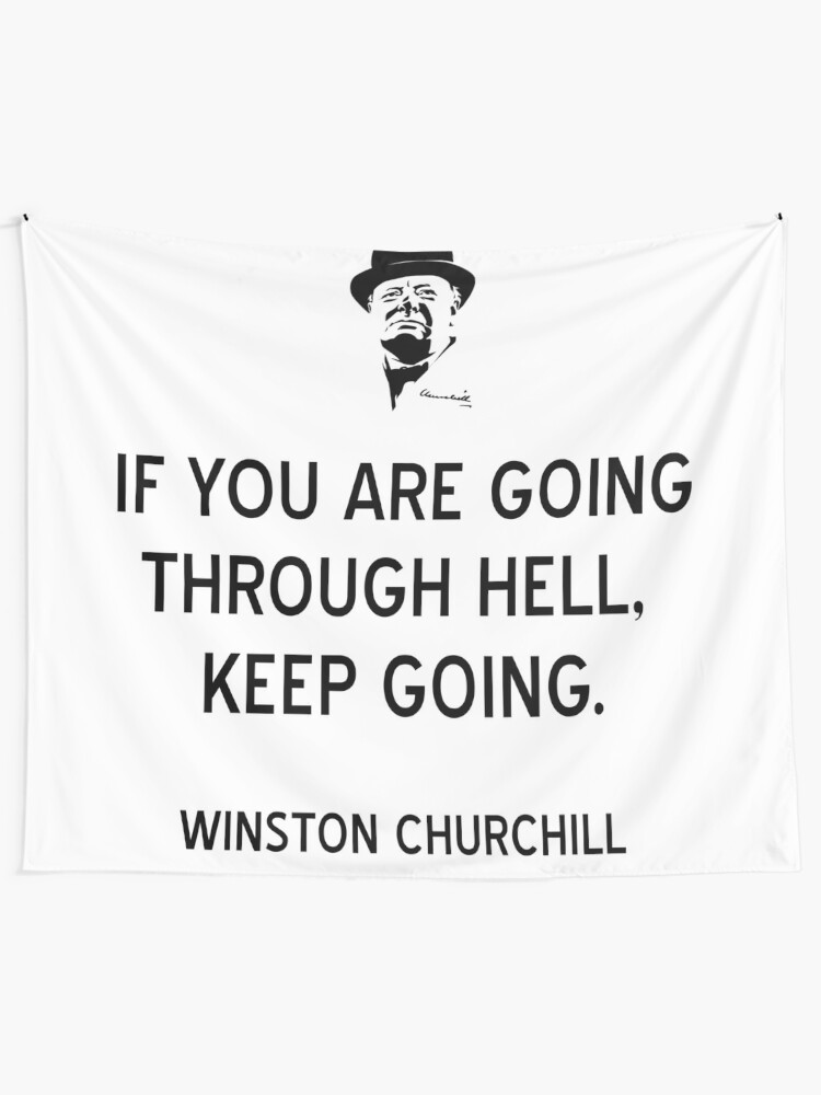 Tentures Citation De Winston Churchill Si Vous Vivez Un Enfer Continuez Par Jutulen Redbubble