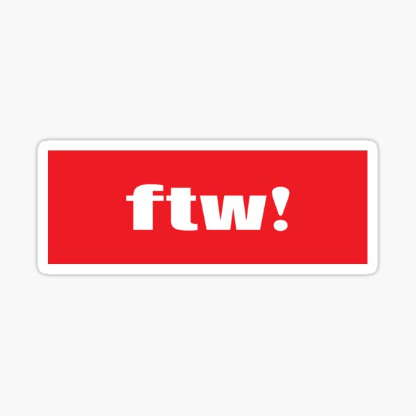 FTW! For The Win Words Gamers Use Internet Cheer Used To Express Enthusiasm Around An Achievement Sticker