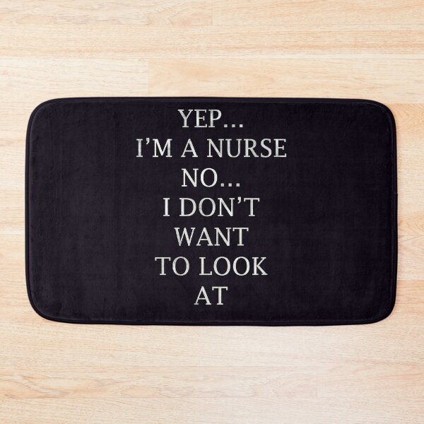 Item preview, Funny nurse quote saying, Yep…Im A Nurse No…I Dont Want To Look At It designed and sold by Cute & Sassy Custom Gifting Boutiques.