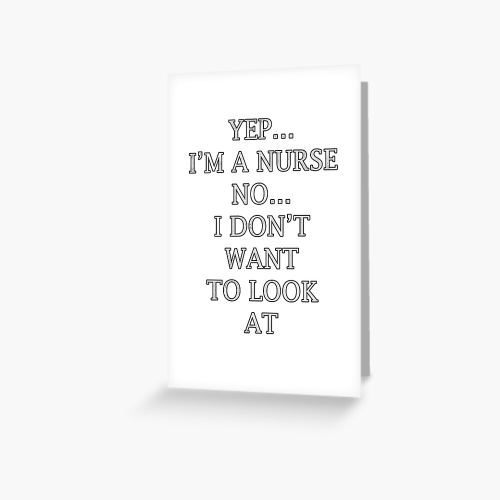 No Box Sign Im A Nurse Yes 6-in I Dont Want To Look At It No Box Sign Im A Nurse Yes 6-in I Dont Want To Look At It