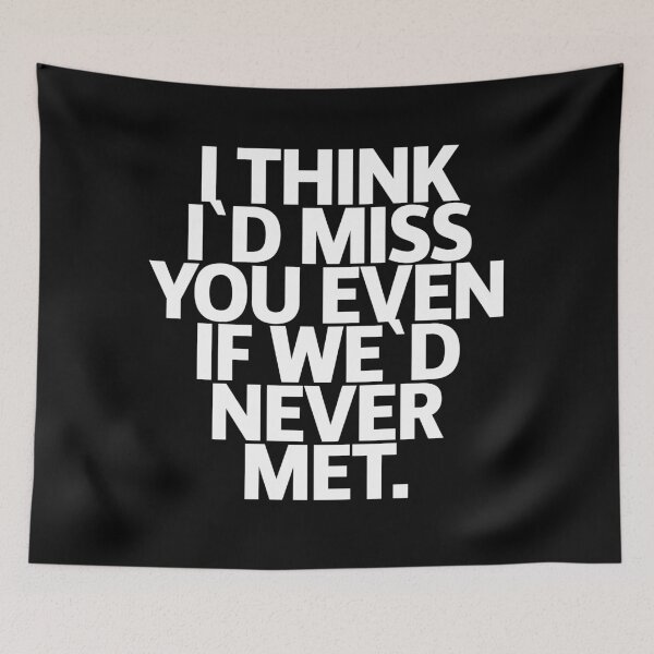 Item preview, I think I`d miss you even if we`d never met designed and sold by Urosek.