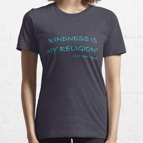 'Kindness Is My Religion...' Essential T-Shirt