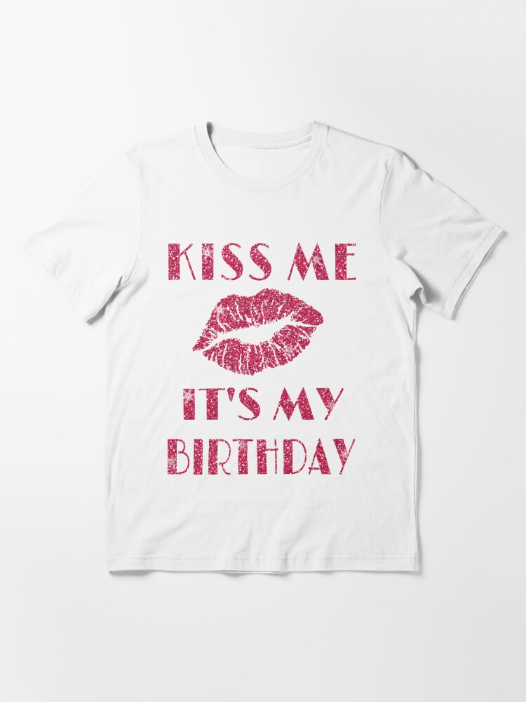 Kiss Me It's My Birthday Cool Graphic T-Shirt