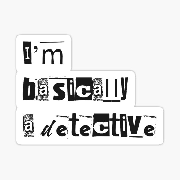I am basically a detective Sticker