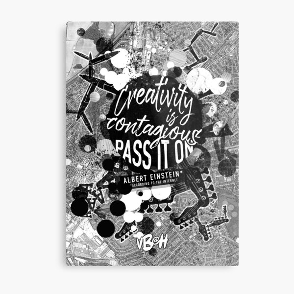 Creativity is contagious quote Metal Print