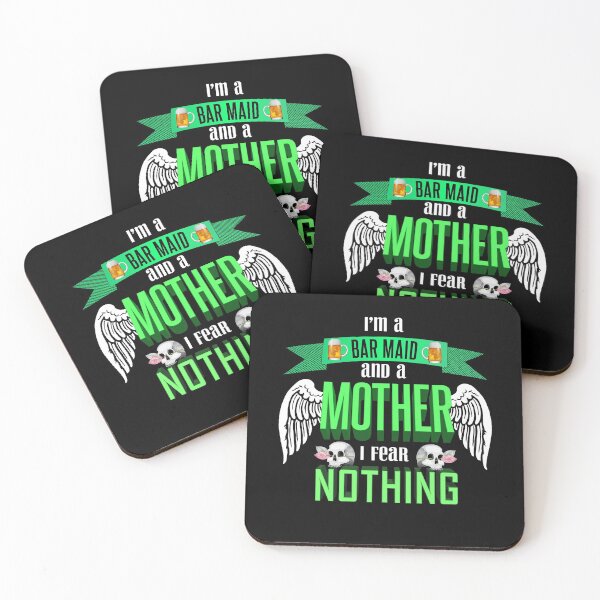 im a bar maid and a mother I fear nothing Coasters (Set of 4)