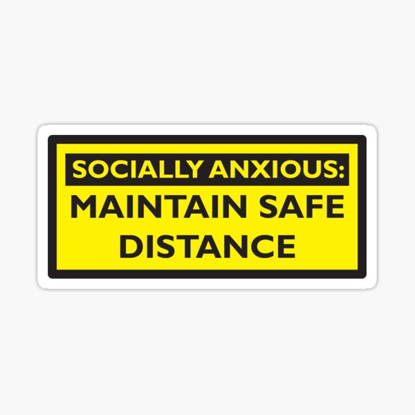 socially anxious: maintain safe distance Sticker