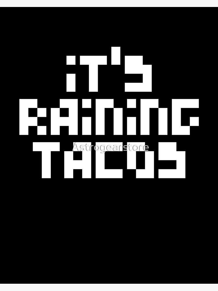 Its Raining Tacos Funny Gamer Song Art Board Print By Astrogearstore Redbubble - roblox songs its raining tacos