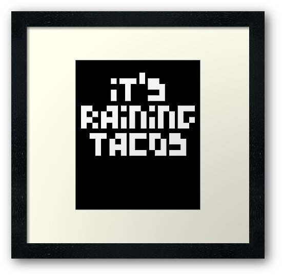 Its Raining Tacos Funny Gamer Song Framed Art Print By Astrogearstore Redbubble - roblox radio code raining tacos