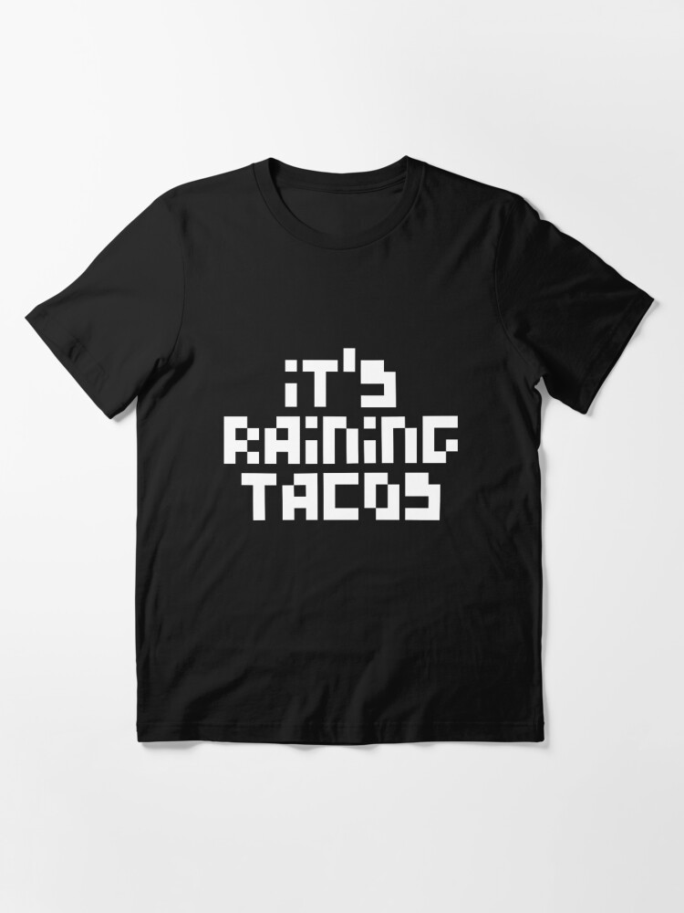 Its Raining Tacos Funny Gamer Song T Shirt By Astrogearstore Redbubble - roblox its raining tacos song code