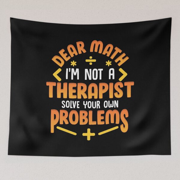 Item preview, Dear Math Not a Therapist Solve Your Own Problems designed and sold by perfectpresents.