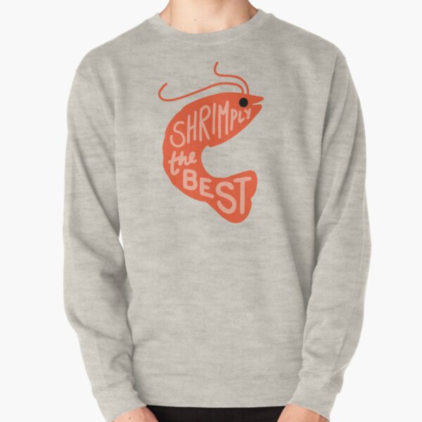 Shrimply the Best Pullover Sweatshirt