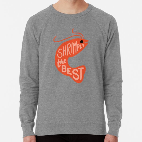 Shrimply the Best Lightweight Sweatshirt