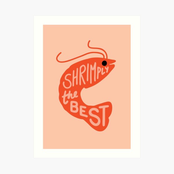 Shrimply the Best Art Print