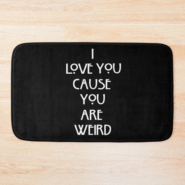 Item preview, I love you cause you are weird designed and sold by PCollection.