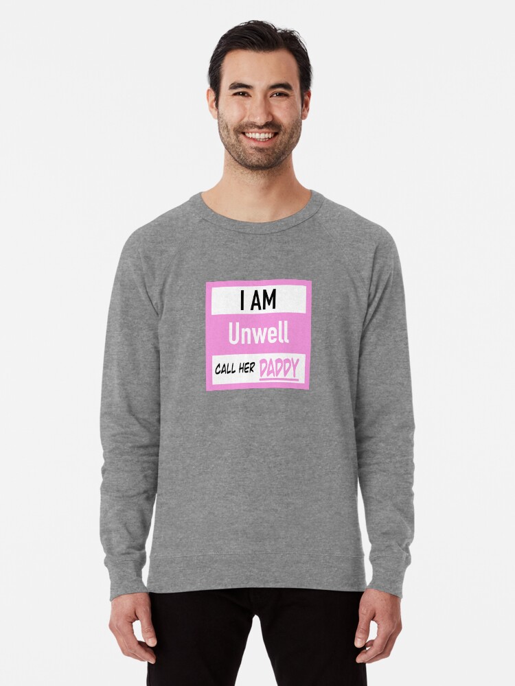 Call Her Daddy Sweatshirt I Am Unwell 2024 olov