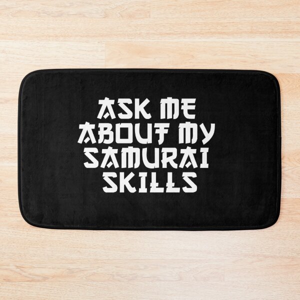 Item preview, Ask Me About My Samurai Skills designed and sold by KendoDesigns.