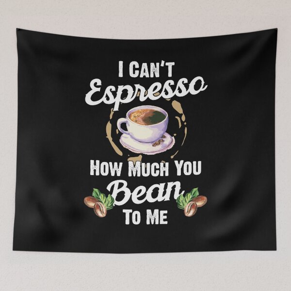 Item preview, I Can't Espresso How Much You Bean To Me Funny Saying Coffee Lovers Gift designed and sold by Dressed For  Duty.