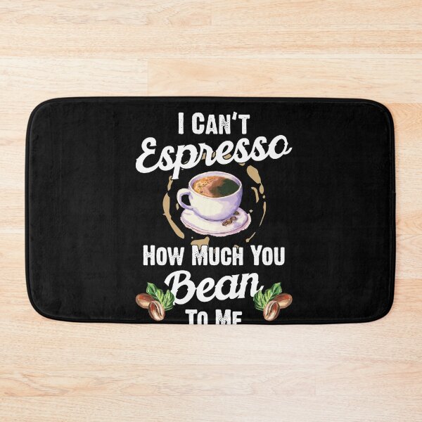 Item preview, I Can't Espresso How Much You Bean To Me Funny Saying Coffee Lovers Gift designed and sold by Dressed For  Duty.