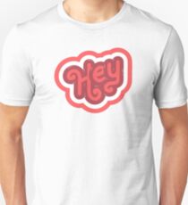 HEY Unisex T-Shirt