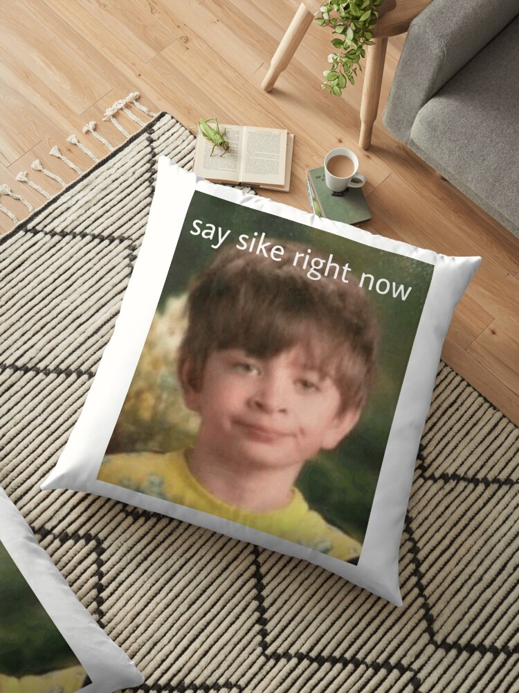 Say Sike Rn Stocker Say Sike Right Now Meme Sticker Meme Floor Pillow By Haileylovesart Redbubble