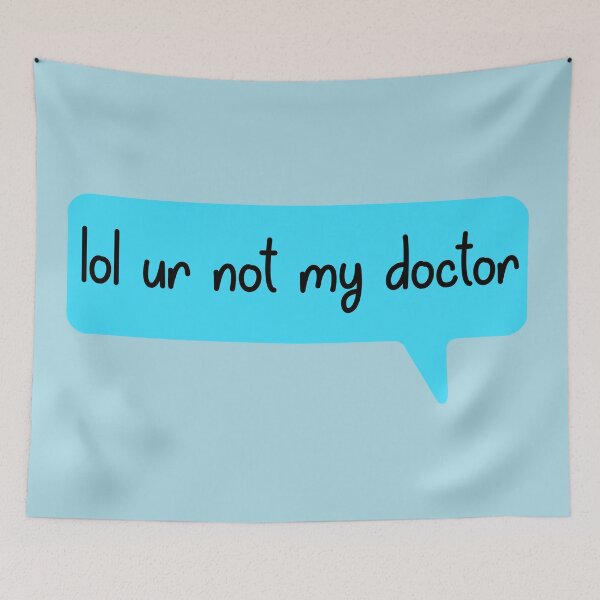 Item preview, Lol ur not my doctor text  designed and sold by LordGraceArt.