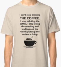 I can't stop drinking the coffee t-shirt - Gilmore Girls, Lorelai Gilmore, Stars Hollow Classic T-Shirt