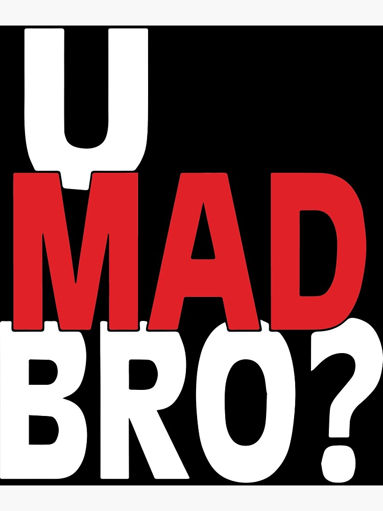 U Mad Bro Bruh Red White Text Saying Dank Meme Humor College Trending Meme Greeting Card By Williamcorley Redbubble