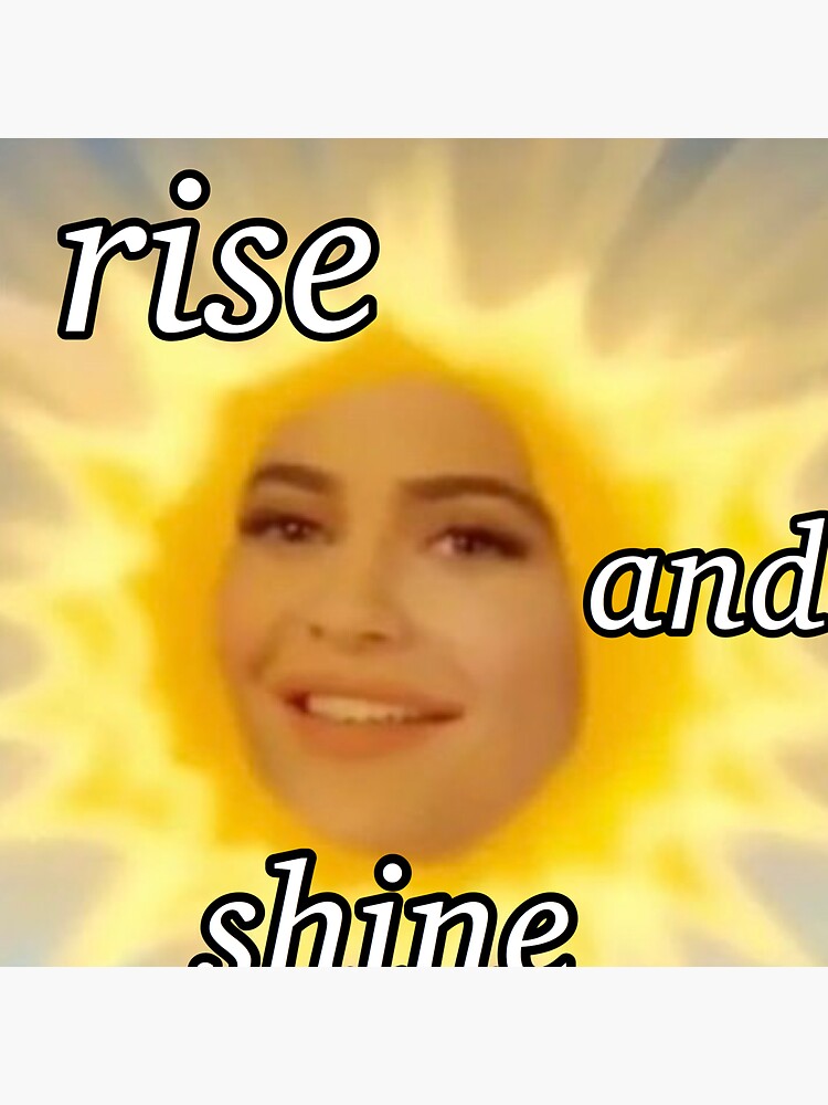 "Rise and Shine Meme Sticker" Sticker by groovygracie10 Redbubble