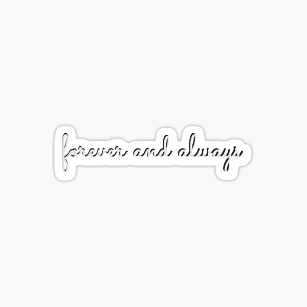 Forever And Always Stickers Redbubble 