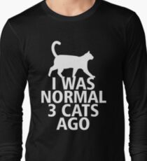 I WAS NORMAL 3 CATS AGO Long Sleeve T-Shirt