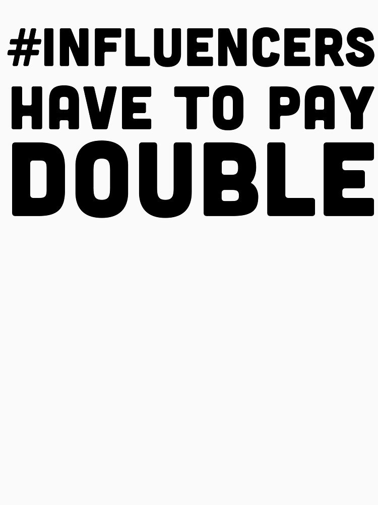 "Influencers pay double" Pullover Hoodie for Sale by Gallardog | Redbubble