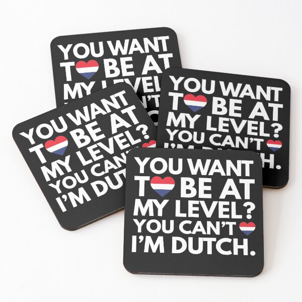 Item preview, You Want to Be at My Level? You Cant, I am Dutch. designed and sold by HelloFromAja.