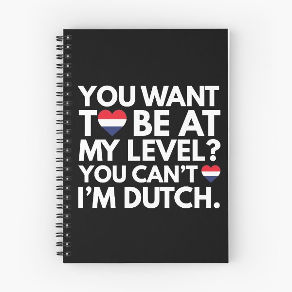 Item preview, You Want to Be at My Level? You Cant, I am Dutch. designed and sold by HelloFromAja.