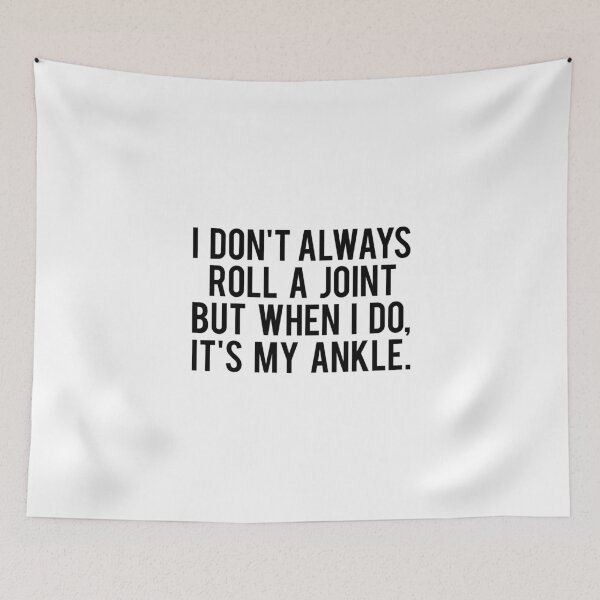 Item preview, I Dont Always Roll A Joint But When I Do, It s My Ankle. designed and sold by corbrand.