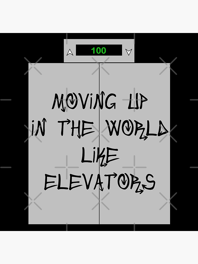 we-moving-up-in-the-world-like-elevators-art-print-by-leeloks-redbubble