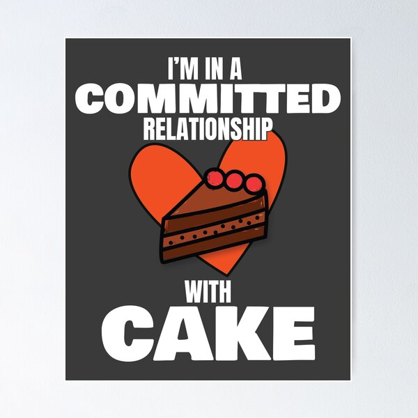 Item preview, Love to Eat Cake I'm In a Committed Relationship With Cake Gift designed and sold by tispy.