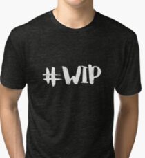 #WIP (white on black) Tri-blend T-Shirt