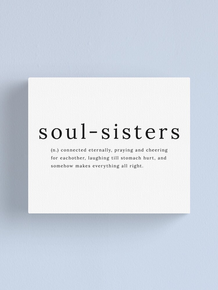 Canvas Print, Soul Sisters definition quote designed and sold by Sadaf F K.