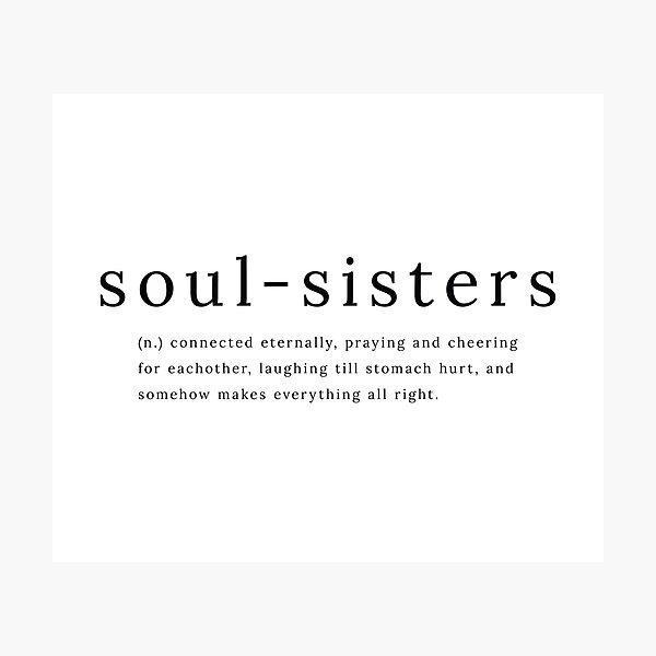 soul-sisters-definition-quote-photographic-print-by-sadaffk-redbubble