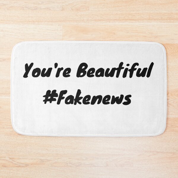 Item preview, You're Beautiful #Fakenews designed and sold by David310.