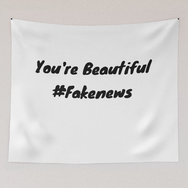 Item preview, You're Beautiful #Fakenews designed and sold by David310.